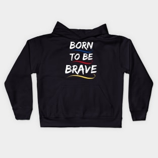 Born to be brave Kids Hoodie